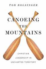 9780830841264-0830841261-Canoeing the Mountains: Christian Leadership in Uncharted Territory