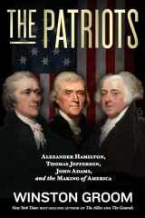 9781426221491-1426221495-The Patriots: Alexander Hamilton, Thomas Jefferson, John Adams, and the Making of America