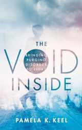 9780190061166-0190061162-The Void Inside: Bringing Purging Disorder to Light