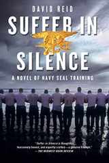 9781250006981-1250006988-Suffer in Silence: A Novel of Navy SEAL Training