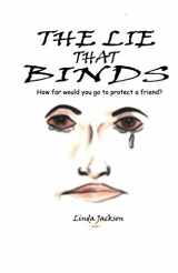 9780971644205-0971644209-The Lie That Binds: How Far Would You Go To Protect A Friend?
