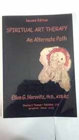 9780398073145-0398073147-Spiritual Art Therapy: An Alternate Path
