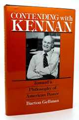 9780030638190-0030638194-Contending with Kennan: Toward a philosophy of American power