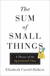 9780691162737-0691162735-The Sum of Small Things: A Theory of the Aspirational Class