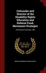 9781298805867-1298805864-Cofounder and Director of the Disability Rights Education and Defense Fund, Movement Strategist: Oral History Transcript / 200