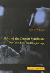 9781890951870-1890951870-Beyond the Dream Syndicate: Tony Conrad and the Arts after Cage (Mit Press)