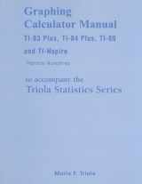 9780321570611-0321570618-Graphing Calculator Manual for the TI-83 Plus, TI-84 Plus, TI-89, and TI-nspire for the Triola Statistics Series