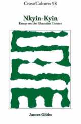 9789042025172-9042025174-Nkyin-Kyin: Essays on the Ghanaian Theatre (Cross Cultures, 98)