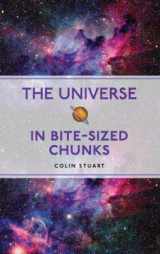 9781435167711-1435167716-The Universe In Bite-Sized Chunks