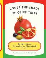 9781617691089-1617691089-Under the Shade of Olive Trees: Recipes from Jerusalem to Marrakech and Beyond