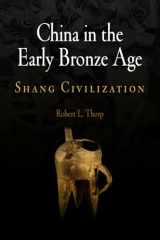 9780812239102-0812239105-China in the Early Bronze Age: Shang Civilization (Encounters with Asia)