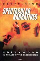 9781860645723-1860645720-Spectacular Narratives: Hollywood in the Age of the Blockbuster (Cinema and Society)