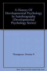 9780813330792-0813330793-A History Of Developmental Psychology In Autobiography (Developmental Psychology Series)