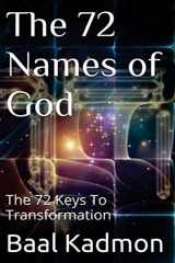 9781516931651-1516931653-The 72 Names of God: The 72 Keys To Transformation (Sacred Names)