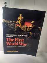 9780806125251-080612525X-The Imperial War Museum Book of the First World War: A Great Conflict Recalled in Previously Unpublished Letters, Diaries, Documents and Memoirs