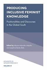 9781800711716-1800711719-Producing Inclusive Feminist Knowledge: Positionalities and Discourses in the Global South (Advances in Gender Research, 31)