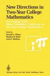 9781461295716-1461295718-New Directions in Two-Year College Mathematics: Proceedings of the Sloan Foundation Conference on Two-Year College Mathematics, held July 11–14 at Menlo College in Atherton, California