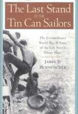 9780553802573-0553802577-The Last Stand of the Tin Can Sailors: The Extraordinary World War II Story of the U.S. Navy's Finest Hour