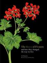 9780857829207-0857829203-The Story of Flowers: And How They Changed the Way We Live