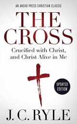 9781622456413-1622456416-The Cross: Crucified with Christ, and Christ Alive in Me