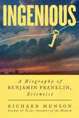 9780393882230-0393882233-Ingenious: A Biography of Benjamin Franklin, Scientist