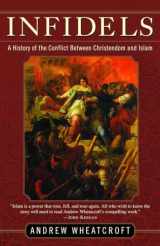 9780812972399-0812972392-Infidels: A History of the Conflict Between Christendom and Islam