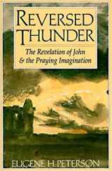 9780060665036-0060665033-Reversed Thunder: The Revelation of John and the Praying Imagination