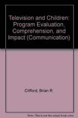 9780805816822-0805816828-Television and Children: Program Evaluation, Comprehension, and Impact (Routledge Communication Series)