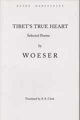 9780981698908-0981698905-Tibet's True Heart: Selected Poems