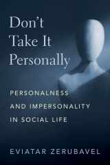 9780197691335-0197691331-Don't Take It Personally: Personalness and Impersonality in Social Life