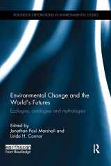 9781138056619-1138056618-Environmental Change and the World's Futures: Ecologies, ontologies and mythologies (Routledge Explorations in Environmental Studies)
