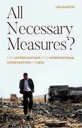 9781787385849-1787385841-All Necessary Measures?: The United Nations and International Intervention in Libya