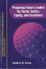 9781933760254-1933760257-Preparing Future Leaders for Social Justice, Equity, and Excellence: Bridging Theory and Practice through a Transformative Androgogy