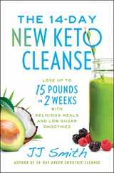9781668004463-1668004461-The 14-Day New Keto Cleanse: Lose Up to 15 Pounds in 2 Weeks with Delicious Meals and Low-Sugar Smoothies