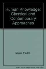 9780195086263-0195086260-Human Knowledge: Classical and Contemporary Approaches