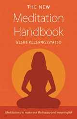 9781616060268-1616060263-The New Meditation Handbook: Meditations to Make Our Life Happy and Meaningful