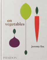9780714873909-071487390X-On Vegetables: Modern Recipes for the Home Kitchen