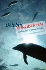 9780226040158-0226040151-Dolphin Confidential: Confessions of a Field Biologist