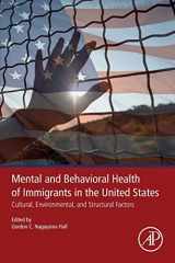 9780128161173-0128161175-Mental and Behavioral Health of Immigrants in the United States: Cultural, Environmental, and Structural Factors