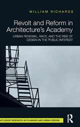 9781138121812-1138121819-Revolt and Reform in Architecture's Academy: Urban Renewal, Race, and the Rise of Design in the Public Interest (Routledge Research in Planning and Urban Design)