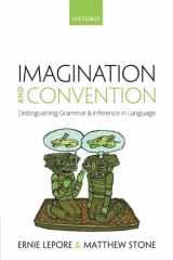 9780198797418-0198797419-Imagination and Convention: Distinguishing Grammar and Inference in Language