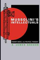 9780691127903-0691127905-Mussolini's Intellectuals: Fascist Social and Political Thought
