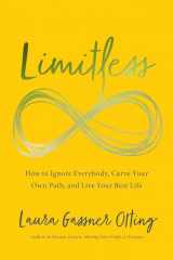 9781940858760-1940858763-Limitless: How to Ignore Everybody, Carve your Own Path, and Live Your Best Life