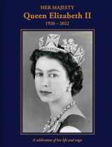 9781841659619-1841659614-Her Majesty Queen Elizabeth II: 1926–2022: A Celebration of Her Life and Reign