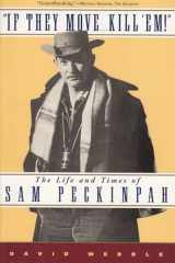 9780802137760-0802137768-If They Move . . . Kill 'Em!: The Life and TImes of Sam Peckinpah