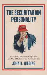 9780190096489-0190096489-The Securitarian Personality: What Really Motivates Trump's Base and Why It Matters for the Post-Trump Era