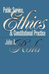 9780700609260-0700609261-Public Service, Ethics, and Constitutional Practice (Studies in Government and Public Policy)
