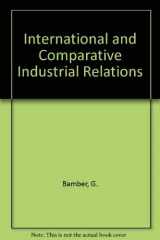 9781861521972-1861521979-International and Comparative Industrial Relations: A Study of Industrialised Market Economies