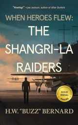 9781648754234-1648754236-When Heroes Flew: The Shangri-La Raiders (When Heroes Flew Series, 2)