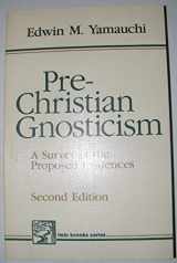9780801099199-0801099196-Pre-Christian Gnosticism: A Survey of the Proposed Evidences